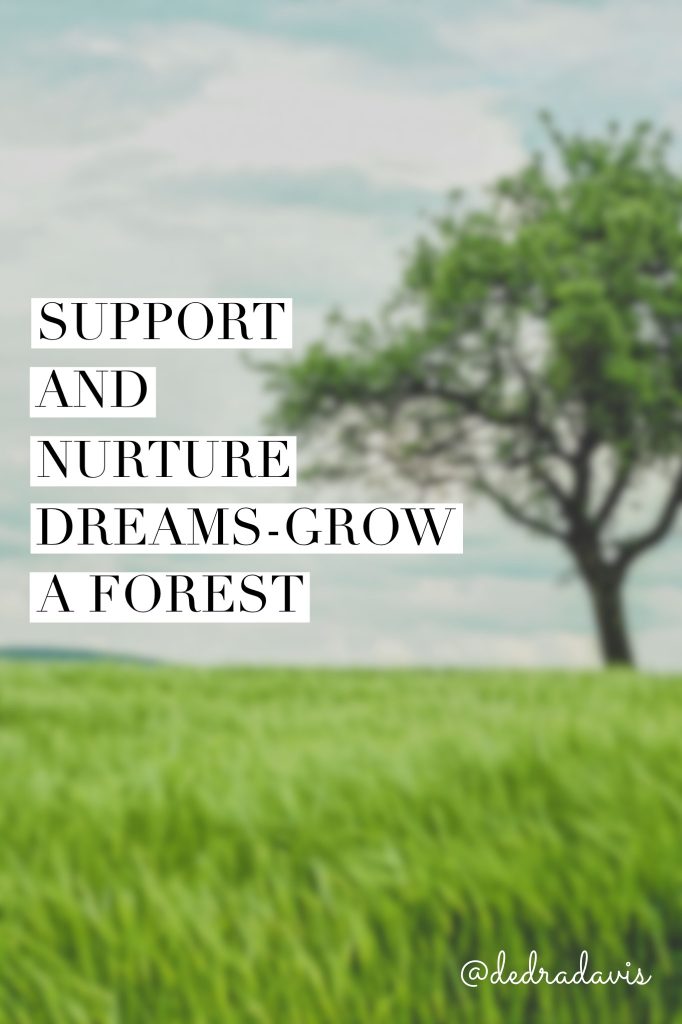 Support And Nurture Dreams-Grow A Forest