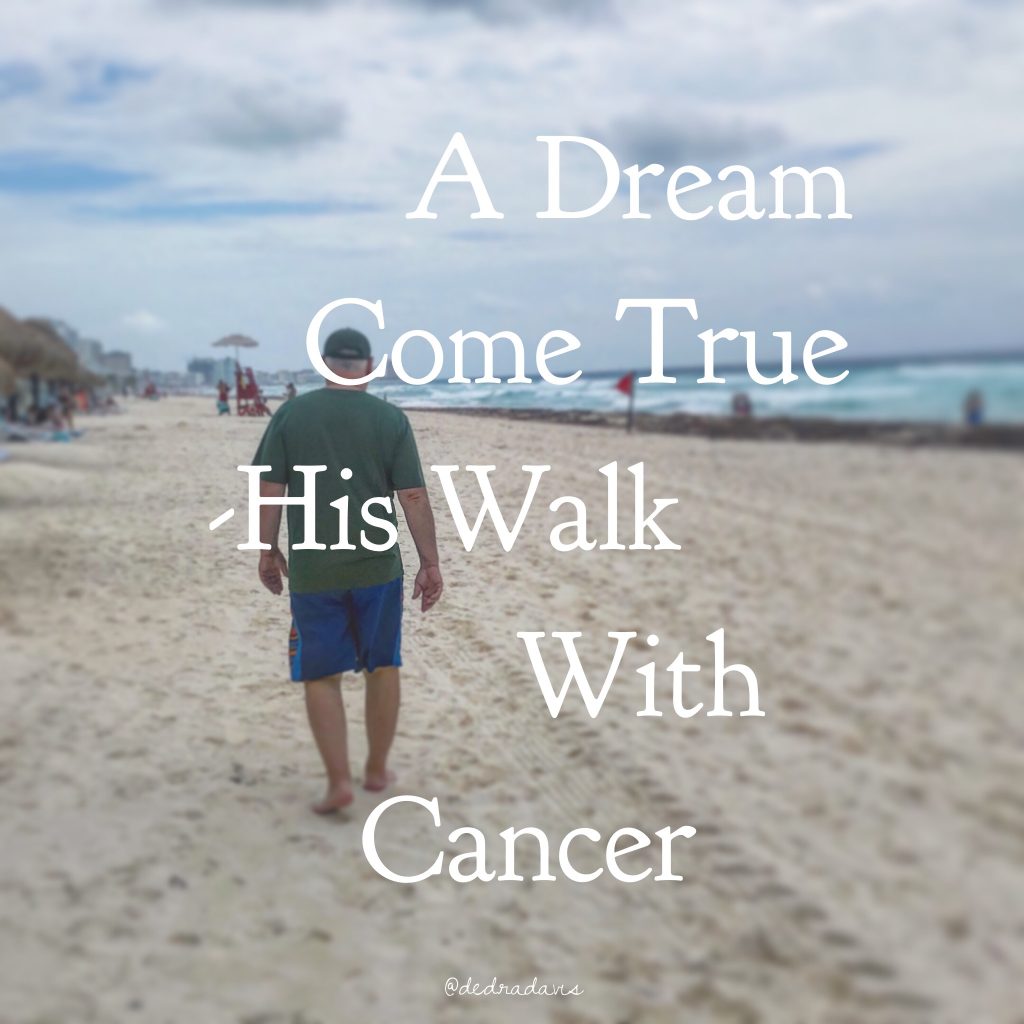 A Dream Come True-His Walk With Cancer