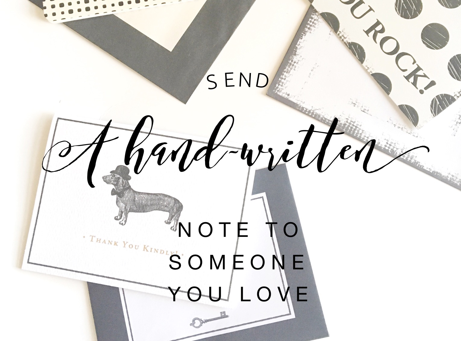 Send a hand-written note to someone you love