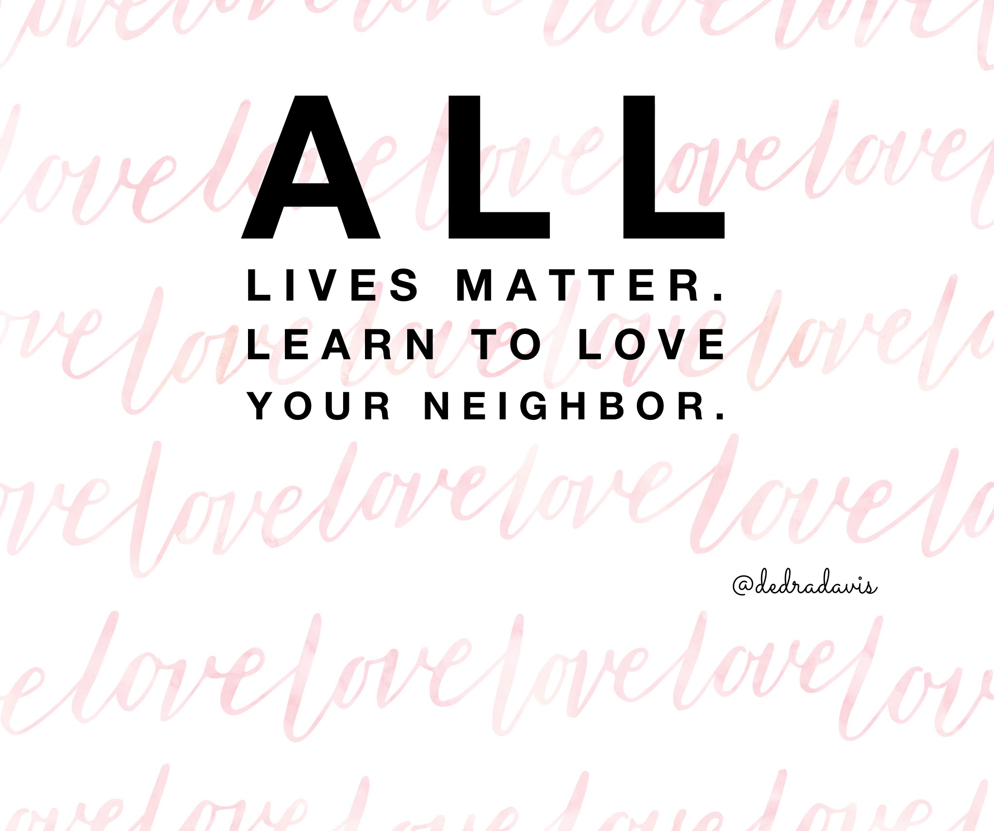 All lives matter-learn to love your neighbor