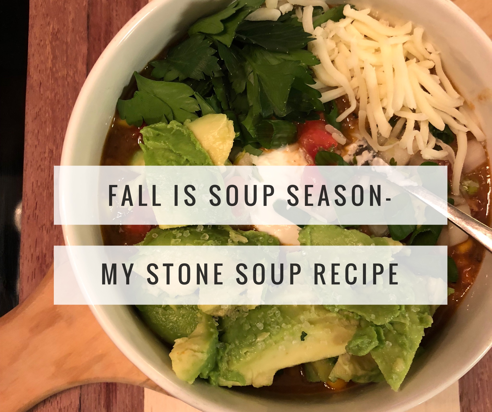 Fall Is Soup Season-My Stone Soup Recipe