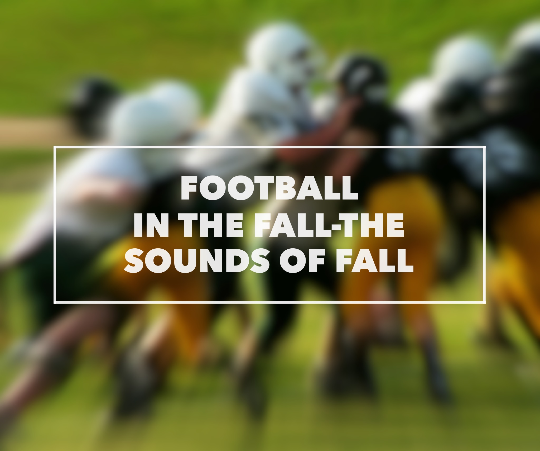 Football In The Fall-The Sounds Of Fall