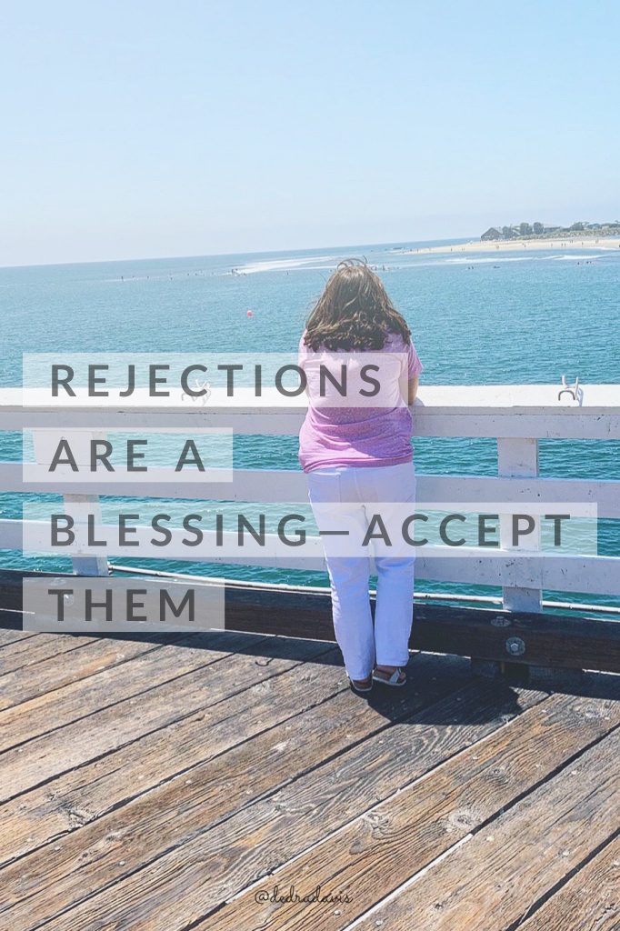Rejections Are A Blessing--Accept Them #dedradaviswrites #rejection #rejections #quotestoliveby #inspiringquotes